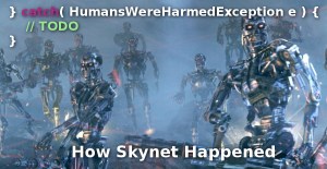 How Skynet Happened